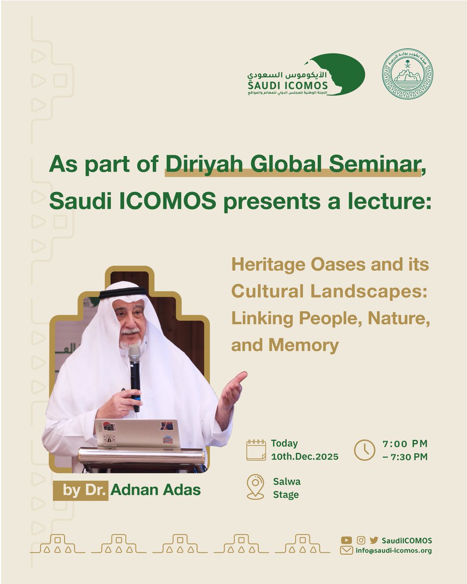 As part of Diriyah Global Seminar,and in collaboration with <a href="/DGDA_SA/">هيئة تطوير بوابة الدرعية</a>  , #SaudiICOMOS presents a lecture:  

Heritage Oases and its Cultural Landscapes: Linking People, Nature, and Memory  

by Dr. Adnan Adas 

Today 
7:00 PM – 7:30 PM  
Salwa Stage