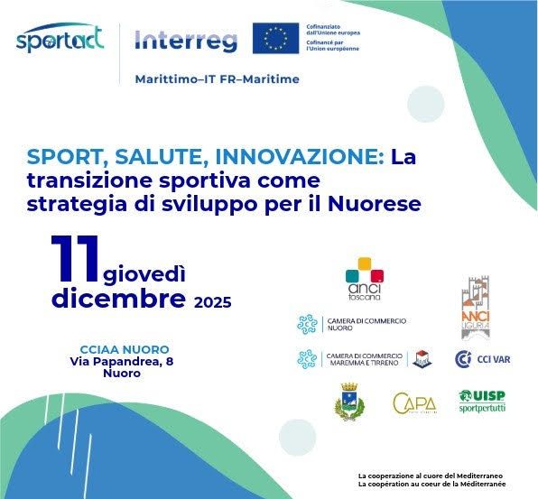Giovedì 11 dicembre, ore 9:30, alla <a href="/CCIAA_Nuoro/">Camera di Commercio Nuoro</a> il Forum “Sport, Salute, Innovazione” del progetto europeo #SportAct. 
Un confronto tra istituzioni, operatori sanitari e realtà sportive sulla transizione sportiva come leva di sviluppo per il territorio.
#InterregMarittimo