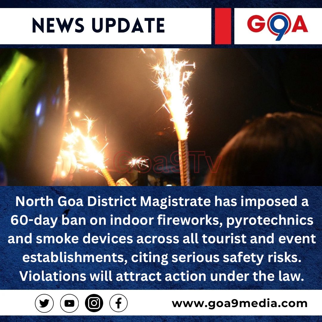 Goa9_TV's tweet photo. North Goa District Magistrate has imposed a 60-day ban on indoor fireworks, pyrotechnics and smoke devices across all tourist and event establishments, citing serious safety risks. Violations will attract action under the law. https://t.co/NRsVpaSHbx