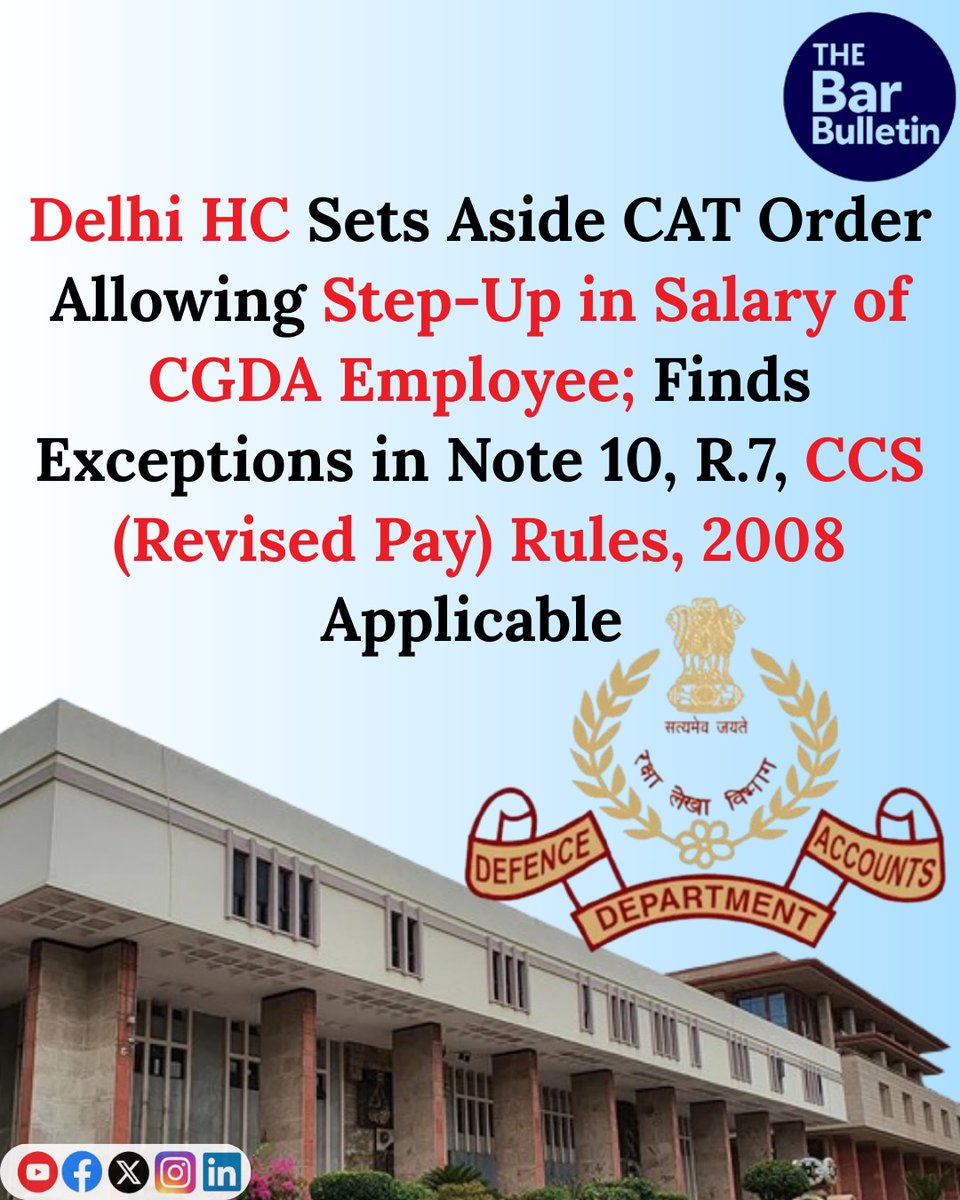 thebarbulletin's tweet image. Delhi HC Sets Aside CAT Order Allowing Step-Up in Salary of CGDA Employee; Finds Exceptions in Note 10, R.7, CCS (Revised Pay) Rules, 2008 Applicable

Read More Here- thebarbulletin.com/delhi-hc-sets-…

#DelhiHighCourt #acpscheme #CATOrder #ccsrules2008 #centralgovernmentemployees #cgda