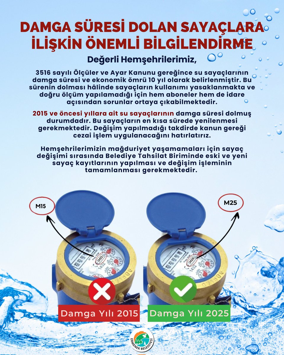 📢 Su sayaçlarında damga süresi 10 yıldır.
2015 ve öncesi damgalı sayaçların süresi dolduğu için değişimi zorunludur.

Doğru ölçüm ve cezai durumların önüne geçmek için işleminizi geciktirmeyin.
👉 Değişimde eski–yeni sayaç bilgilerinin Tahsilat Birimi’nde kaydı gereklidir.