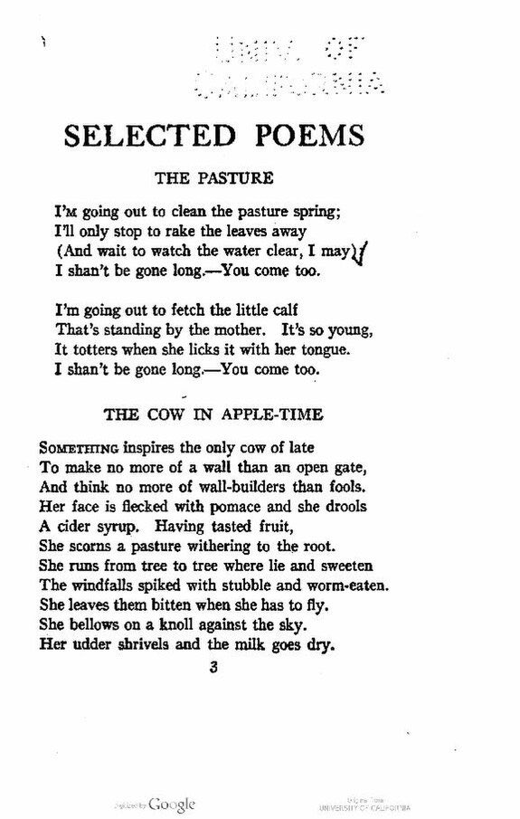 I don’t read a lot of poetry but the poem that I think most about is The Pasture. The “you come too” gets me in the gut. 
What is your poem?