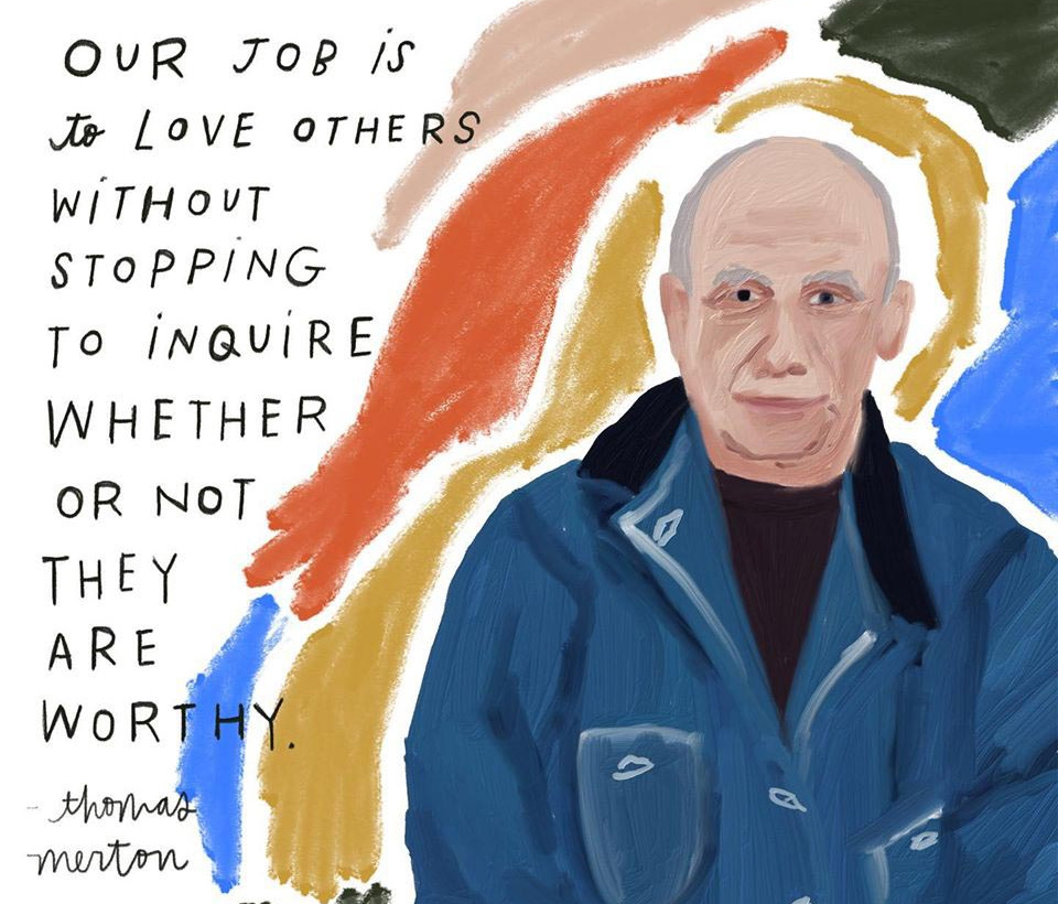 "Our job is to love others without stopping to inquire whether or not they are worthy." 

-Thomas Merton, an American Trappist monk who died #OTD in 1968
Artwork by <a href="/beaheartdesign/">Be A Heart</a>