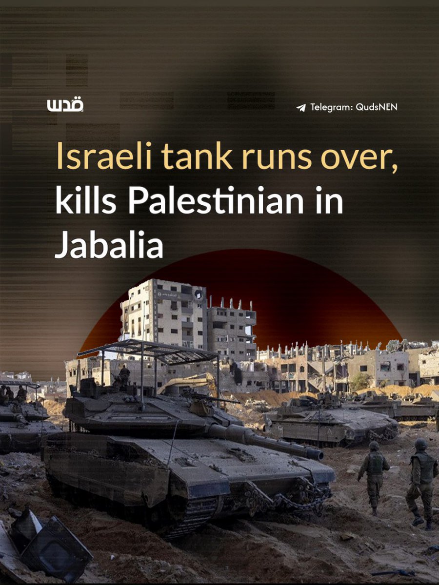 QudsNen's tweet image. A Palestinian man was just killed after Israeli tanks ran over him in Jabalia, in northern Gaza, in breach of the ceasefire agreement.