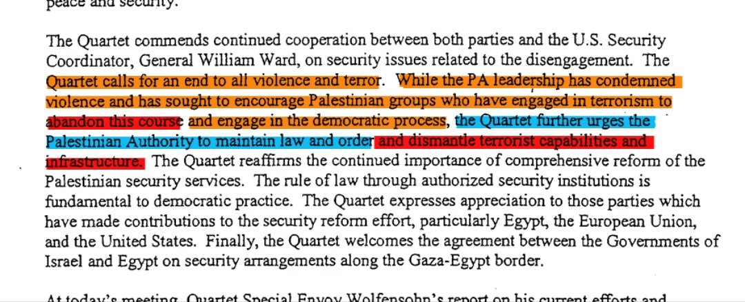 BrianCox_RLTW's tweet photo. Beware anyone claiming any group of people - including Palestinians - maintains an inalienable right to self-determination pursuant to international law. They are either misinformed or they're deliberately attempting to mislead you - or both.

Take this tweet from @Heidi__Matthews as an example.

There are some sources of int'l law that refer to an inalienable right of self-determination, specifically related to "the Palestinian people." HOWEVER, this rhetoric is taken from texts such as @UN General Assembly Resolution 42/95 from 1987 (pic 1). The thing about UNGA Resolutions is that they DO NOT establish binding int'l law.

The General Assembly is an important forum for int'l diplomacy, but resolutions adopted here do not establish int'l law...yet UNGA resolutions are the primary source typically cited by those claiming any group of people - particularly Palestinians - have an inalienable right of self-determination. Those advancing this claim are either misinformed or being deliberately misleading - or both.

Now, there IS a binding source of int'l law that DOES refer to the principle of self-determination of peoples. That reference comes from art. 1(2) of the UN Charter (pic 2). HOWEVER, this addresses friendly relations AMONG NATIONS - and the Charter applies, by definition, among MEMBER STATES to begin with.

This means, at a minimum, MEMBER STATES possess a right of self-determination on behalf of their respective populations. At the national level, this right is also reflected in art. 2(4) of the UN Charter, which reflects the obligation among MEMBER STATES to refrain from threat or use of force against territorial integrity & political independence of OTHER STATES (not pictured).

So MEMBER STATES - like @Israel - have an inherent right of self-determination, but not individual groups of people. Beyond doctrinal int'l law, this also just makes sense intuitively. Granting an inalienable right of self-determination to any group who claims it would immediately unravel the existing structure of national sovereignty among states. Groups as disparate as he Islamic State, Parti Québécois in Canada, and "sovereign citizens" the world over would all have the inalienable right to ignore existing governance structures in the name of "self-determination."

Claims of individual or group "self-determination" are a hoax. They always have been.

In the Palestinian context specifically, these claims today ignore (at least) one immensely inconvenient truth: Palestinians HAVE been exercising "self-determination" since at least 2005 when 🇮🇱 disengaged from 🇵🇸 territories.

UNGA Resolutions such as 42/95 (1987) emphasizing a supposed inalienable right to self-determination are rooted in a time when 🇮🇱 maintained direct governance & control of 🇵🇸 territories. The claim that Palestinians were "under foreign and colonial domination" back then was already tenuous & contestable. After Disengagement in 2005, though, this claim is now completely detached from reality.

As messaging from the Quartet emphasized at the time, the expectation in 2005 was for Palestinians to "end all violence and terror" and "dismantle terrorist capabilities and infrastructure" (pics 3 & 4).

Instead, the "resistance" known as #Hamas diverted billions of $$ from international aid through agencies such as @UNRWA to expand "terrorist capabilities and infrastructure." And the end result, so far, was one of the most horrific atrocities committed in living memory on Oct 7 - followed by a large-scale armed conflict Hamas deliberately instigated by committing these atrocities - that has since devastated #Gaza.

This IS how Palestinians have exercised the supposedly inalienable right to self-determination. Trump's peace plan demands a new approach IN LIGHT OF the way 🇵🇸 has exercised the principle of self-determination.

Claims that this is somehow a violation of int'l law are either misinformed or misleading - or both. I'll leave it to you to decide which this QTd post is.