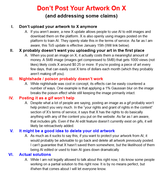 VtuberConsult's tweet image. Based on X's new Terms of Service and art editing AI update, you should probably keep your artwork off of the platform.

I've seen a number of people suggesting using poison like nightshade, or posting your art as a gif. While it sounds nice, they don't help much if at all.