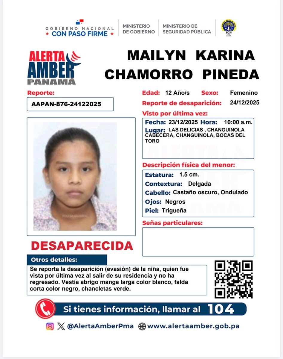 En cumplimiento de lo establecido en la Ley 469 del 8 de mayo de 2025, se activa la Alerta AMBER para la búsqueda y localización de la niña MAILYN KARINA CHAMORRO PINEDA. 

📞 Si tienes información, comunícate de inmediato al 104, 911 o al 6993-8818.