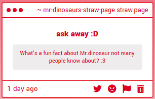 > dino nuggeeets :D

> i like a few genres/subgenres, like shoegaze, grunge, but i listen to omori, femtanyl, and milkypossum too

> my little pony

> mr. dinosaur can speak but he decides to rawr instead ^-^ he mostly only rawrs and communicates through facial expressions