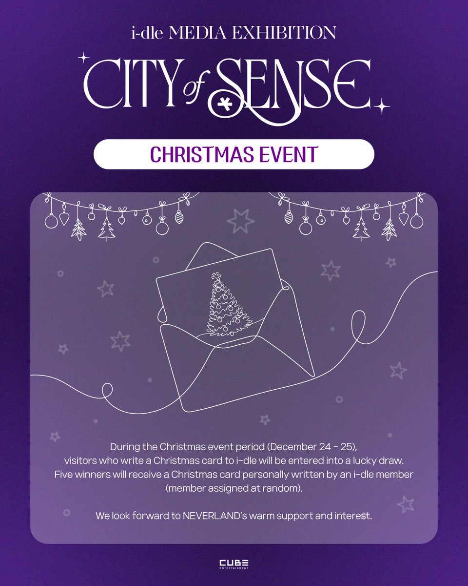 i-dle MEDIA EXHIBITION : CITY of SENSE

[CHRISTMAS EVENT]

전시 기간 : 2025.12.19 - 2026.01.10
전시 장소 : Space S50 (서울시 성동구 성수이로 50)

Date : December 19, 2025 (FRI) - January 10, 2026 (SAT)
Location : Space S50 (50, Seongsu 2-ga-ro, Seongdong-gu, Seoul)

#아이들 #idle