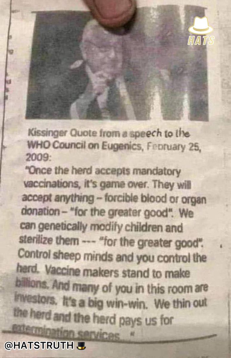 iluminatibot's tweet image. Henry Kissinger's quote from a speech to the WHO Eugenics Council on February 25, 2009:  

"Once the herd accepts mandatory vaccinations, it's game over. They will accept anything - forced blood or organ donation - 'for the common good.' 

We can genetically modify children and…