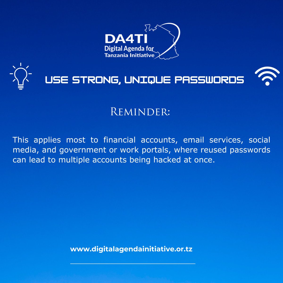 Use Strong and Unique Passwords 

#StaySafeTanzania
#StayAccessible
#StayOnline
#Christmas2025