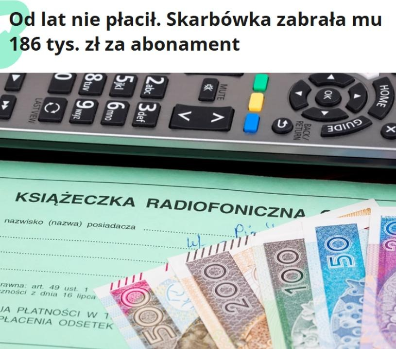 PUsiadek's tweet photo. Skarbówka zabrała mu 186 tys. za zaległą opłatę abonamentową. Urzędnicy bezlitośni!

Długi abonamentowe z tytułu niepłacenia za radio lub telewizor potrafią dziś sięgać grubych tysięcy złotych, a w skrajnych przypadkach setek tysięcy, o czym boleśnie przekonał się dłużnik z województwa łódzkiego. Opłatę pobiera Poczta Polska, ale realną siłą egzekucyjną jest skarbówka. Ministerstwo Finansów, na prośbę Interia Biznes, ujawniło dane za okres od stycznia do października 2025 roku. 

Resort finansów przekazał listę najwyższych kwot wyegzekwowanych w poszczególnych województwach. W pięciu przypadkach skarbówka przejęła ponad 100 tys. zł zaległości abonamentowych. Kwoty z podziałem na województwa porażają:
•dolnośląskie - 116 tys. zł,
•kujawsko-pomorskie - 56 tys. zł,
•lubelskie - 34 tys. zł,
•lubuskie - 33 tys. zł,
•łódzkie - 186 tys. zł,
•małopolskie - 147 tys. zł,
•mazowieckie - 129 tys. zł,
•opolskie - 146 tys. zł,
•podkarpackie - 39 tys. zł,
•podlaskie - 18 tys. zł,
•pomorskie - 99 tys. zł,
•śląskie - 44 tys. zł,
•świętokrzyskie - 10 tys. zł,
•warmińsko-mazurskie - 41 tys. zł,
•wielkopolskie - 63 tys. zł,
•zachodniopomorskie - 99 tys. zł.

Z danych wynika też jasno, że najszybciej zadłużają się przedsiębiorstwa. Powód jest prosty. W firmach liczy się każdy odbiornik, w tym radia w samochodach, telefonach, komputery biurowe. Tak właśnie powstają rekordowe kwoty, które potem państwo ściąga. Nagłe odebranie komuś 186 tys. mocno uderza w budżet firmy. Pracownicy zapewne nie widzieli premii świątecznej.

To przykład systemu, w którym archaiczny abonament RTV, służący do finansowania rządowej propagandy uderza w polski biznes.
