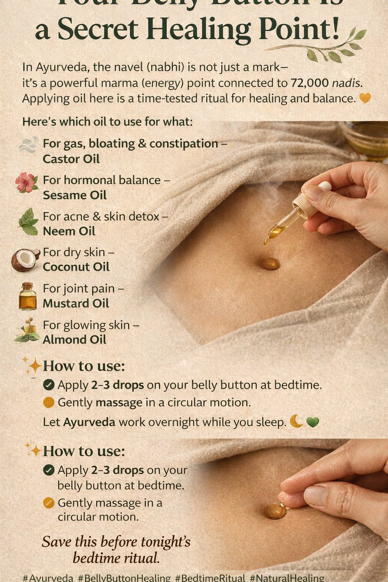 AwantikaGu84042's tweet photo. Your Belly Button Is a Secret Healing Point!

In Ayurveda, the navel (nabhi) is a powerful marma (energy) point connected to 72,000 nadis. Applying oil here is a time-tested ritual for healing and balance. 💛

Here’s which oil to use for what:

💨 For gas, bloating & constipation – Castor Oil  
🌺 For hormonal balance – Sesame Oil  
🌿 For acne & skin detox – Neem Oil  
🥥 For dry skin – Coconut Oil  
🦴 For joint pain – Mustard Oil  
💫 For glowing skin – Almond Oil  

✨ How to use: Apply 2–3 drops to your belly button at bedtime. Gently massage in a circular motion. Let Ayurveda work overnight while you sleep. 🛌🌿

#BedtimeRitual #NabhiChikitsa
