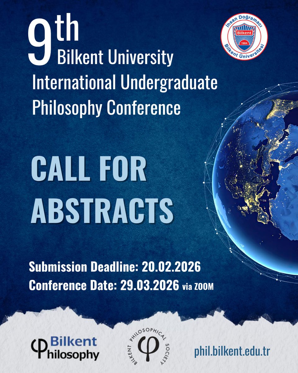 Call for Abstracts: 9th Bilkent International Undergraduate Philosophy Conference
Conference Date: March 29, 2026 (via Zoom) 
Deadline for abstract submission: Febrary 20, 2026
For submission guidelines and more:
phil.bilkent.edu.tr/index.php/2025…