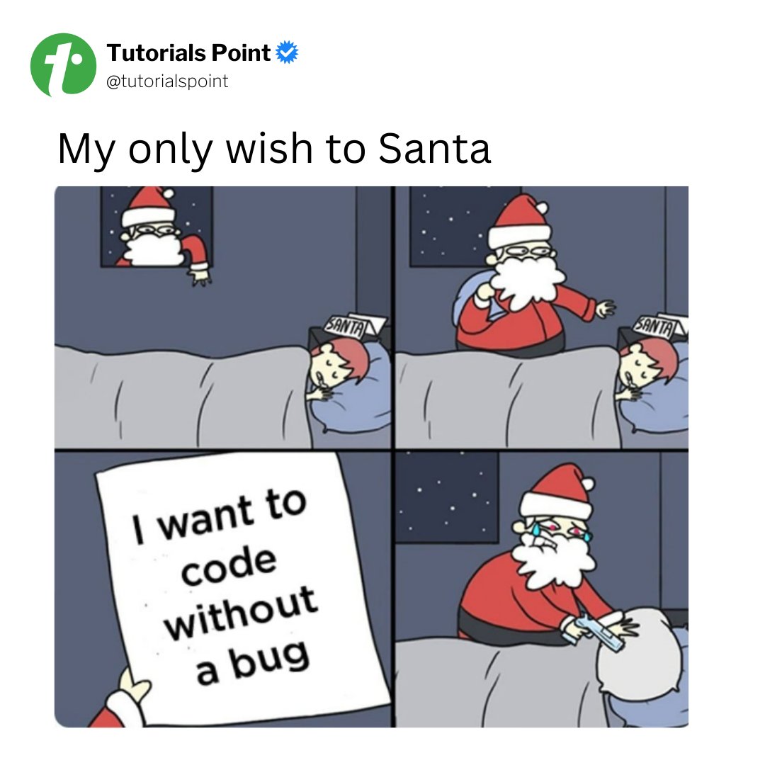 tutorialspoint's tweet image. Wishes even Santa can’t fulfill.

#coder #coding #programming #programmer