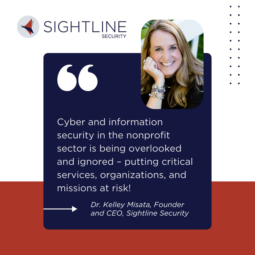 Many nonprofits can't prioritize cybersecurity due to limited resources and information. We are here to help by providing the tools and experts nonprofits need to improve their organization's cyber safety and address security risks. 

Learn more: sightlinesecurity.org