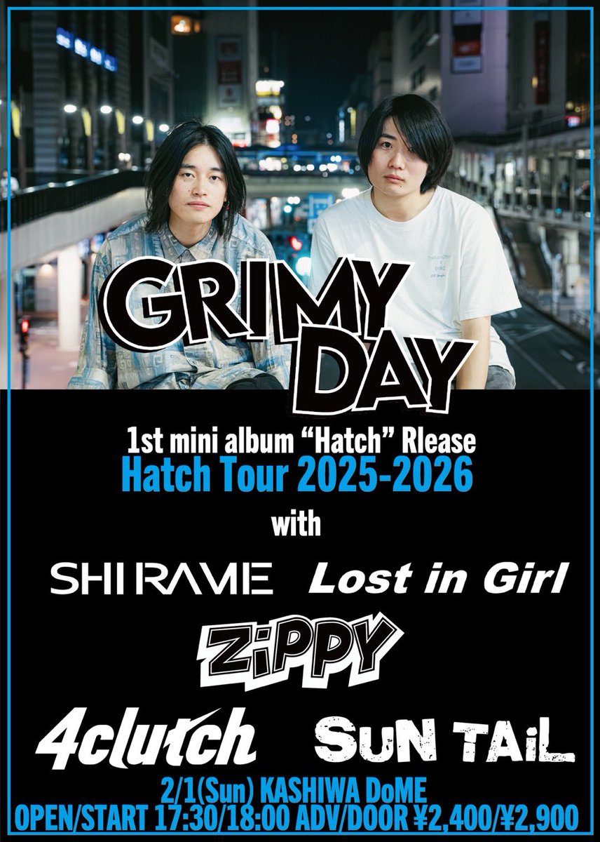 🔥解禁🔥
2/1(日)
柏DoME
Grimy Day 1st mini album Hatch Release
Hatch Tour 2025-2026

ADV/DOOR ¥2,400/¥2,900
OPEN/START 17:30/18:00

act/
Grimy Day
SHIRAME
Lost in Girl
ZiPPY
SUN TAiL
4clutch

グライミーツアーで初千葉🎉
盛大に祝いましょう🍺