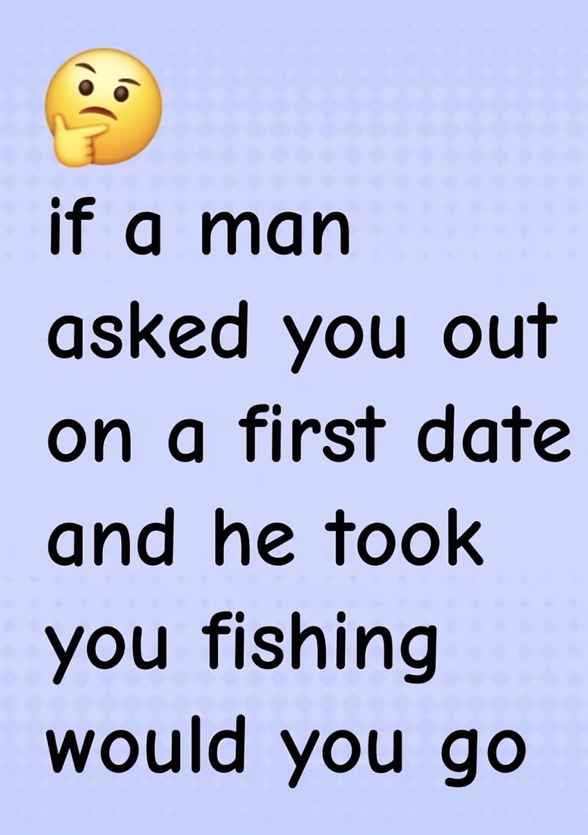 Absolutely. However, my 8ss will be fishing from the shore and the area around me has to be shallow waters and the waters can’t be black but see through. That’s the best I can do with my fear of water. 

It would be better if he asks me to zip lining or flying 😉