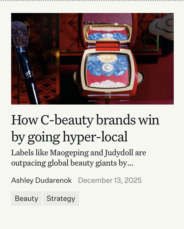 AshleyDudarenok's tweet photo. How C-beauty brands win by going hyper-local. ๐ค Yes, labels like Maogeping and Judydoll are outpacing global beauty giants by understanding that China is not a single market but many distinct ones. ย Here's how
๐ Link in the first comment.
___
#ashleytalks #China https://t.co/hNcMMyeBsO