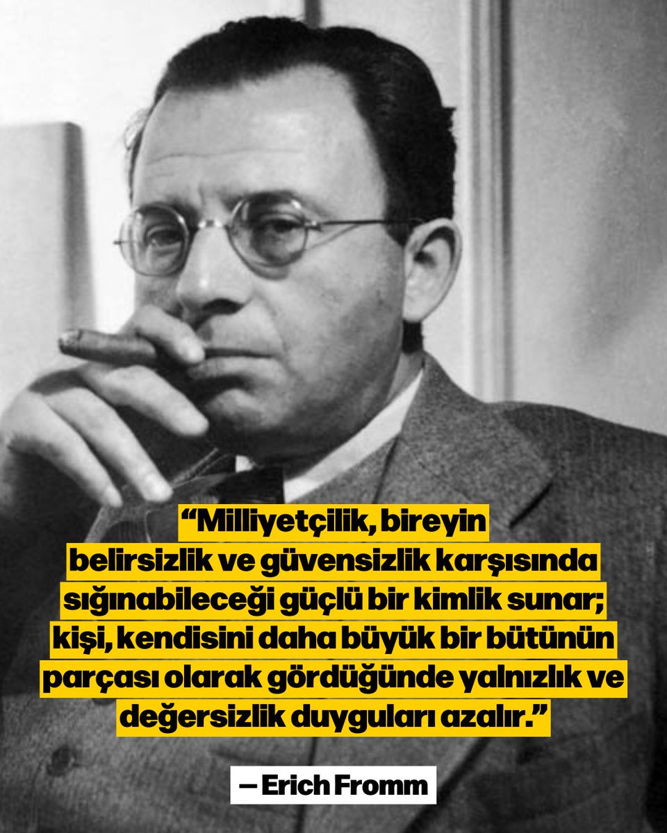 “Milliyetçilik, bireyin belirsizlik ve güvensizlik karşısında sığınabileceği güçlü bir kimlik sunar; kişi, kendisini daha büyük bir bütünün parçası olarak gördüğünde yalnızlık ve değersizlik duyguları azalır.”

— Erich Fromm, Özgürlükten Kaçış