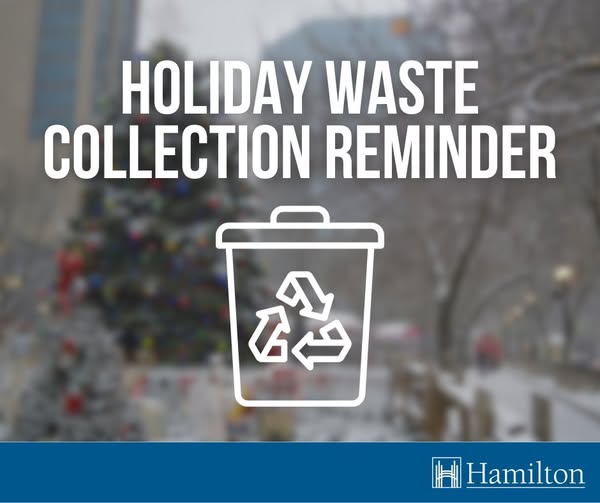 There will be some upcoming holiday changes to Hamilton's waste and recycling calendar. If your scheduled collection falls on Dec 25 or 26, pickup for the week will occur one day later. If your scheduled collection falls on Jan 1 or 2, pickup for the week will occur one day later