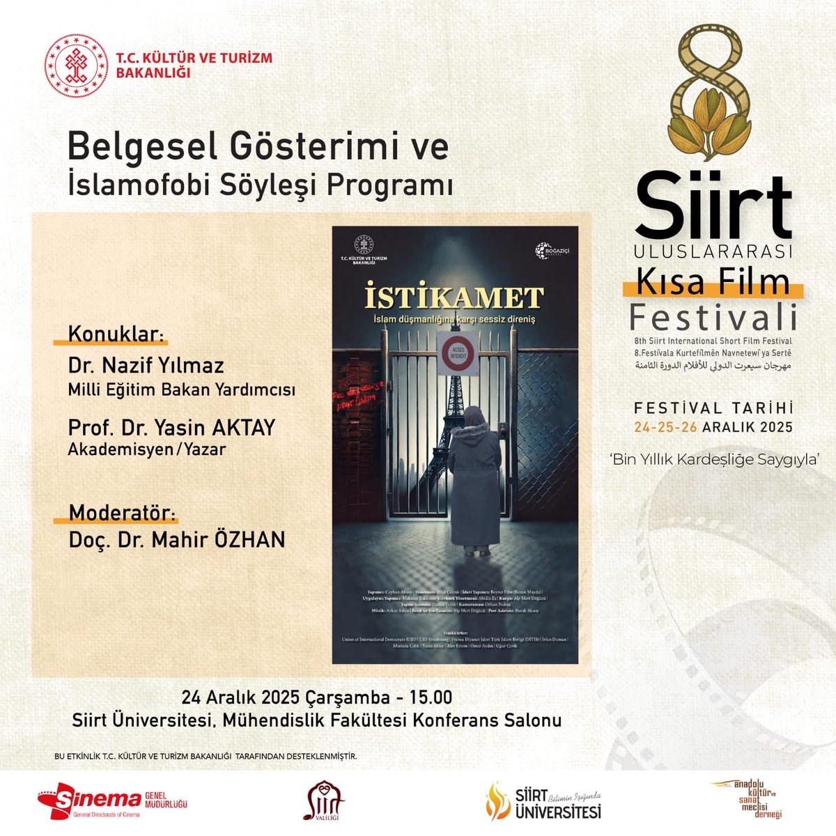 Kültür ve Turizm Bakanlığımızın himayelerinde, Siirt Üniversitemizin ev sahipliğinde gerçekleşecek yılın son film festivali,
“Bin Yıllık Kardeşlik” temasıyla
📅 24 Aralık | 15.00
📌 MEB Bakan Yardımcımız Nazif Yılmaz ve Onursal Başkanımız Yasin Aktay söyleşisiyle başlıyor.