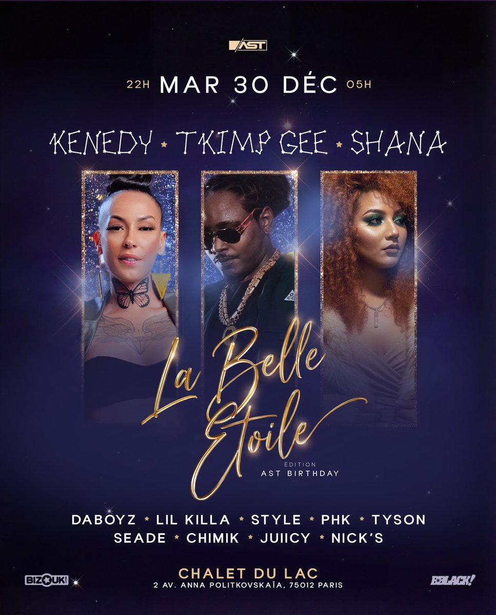 ✦✦✦ LA BELLE ÉTOILE ✦✦✦

📆 MARDI 30 DÉCEMBRE

📍 CHALET DU LAC 

🌟 ARTISTES EN SHOW :
🎶 T KIMP GEE • KENEDY • SHANA

🎧 Aux platines :
Daboyz – Lil Killa – Style – PHK – Seade – Chimik – Juicy – Nick’s – Tyson

🔗 Infos &amp; Réservation :  06 95 20 44 56
