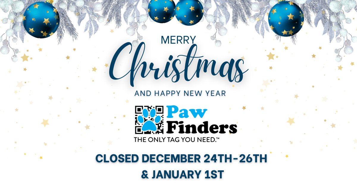 Merry Christmas from the Paw Finders team! We’ll be out of the office Dec 24–26 and back on Mon, Dec 29.

Need help with your tag? Email support@pawfinders.com and we’ll reply once we return.

Wishing you and your pets a safe, happy holiday!
