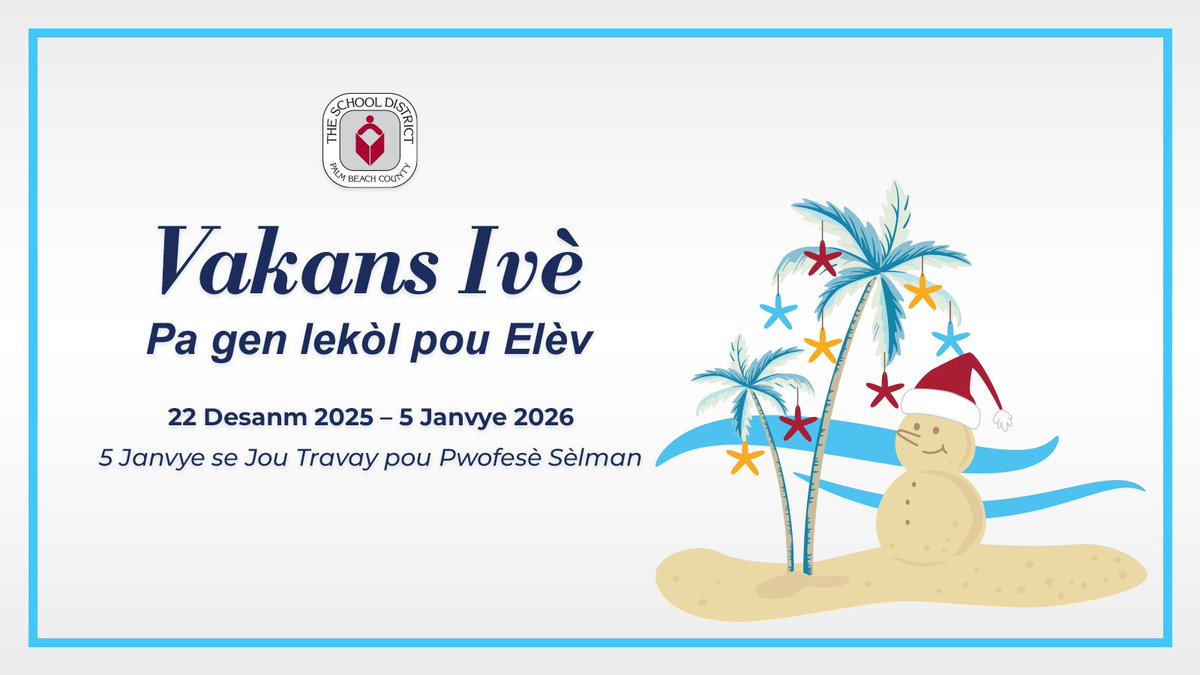 PBCSDKreyol's tweet image. VAKANS IVÈ : Pa gen lekòl pou elèv soti 22 desanm 2025 pou rive 5 janvye 2026.
@EsolPbc @HAAMCC @haeducatorspbc @GladesRegion @pbcgov @pbcsd