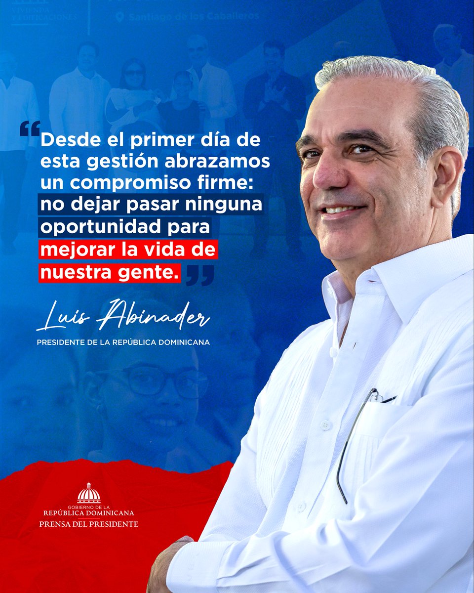 “Desde el primer día de esta gestión abrazamos un compromiso firme: no dejar pasar ninguna oportunidad para mejorar la vida de nuestra gente”.- Presidente <a href="/luisabinader/">Luis Abinader</a>