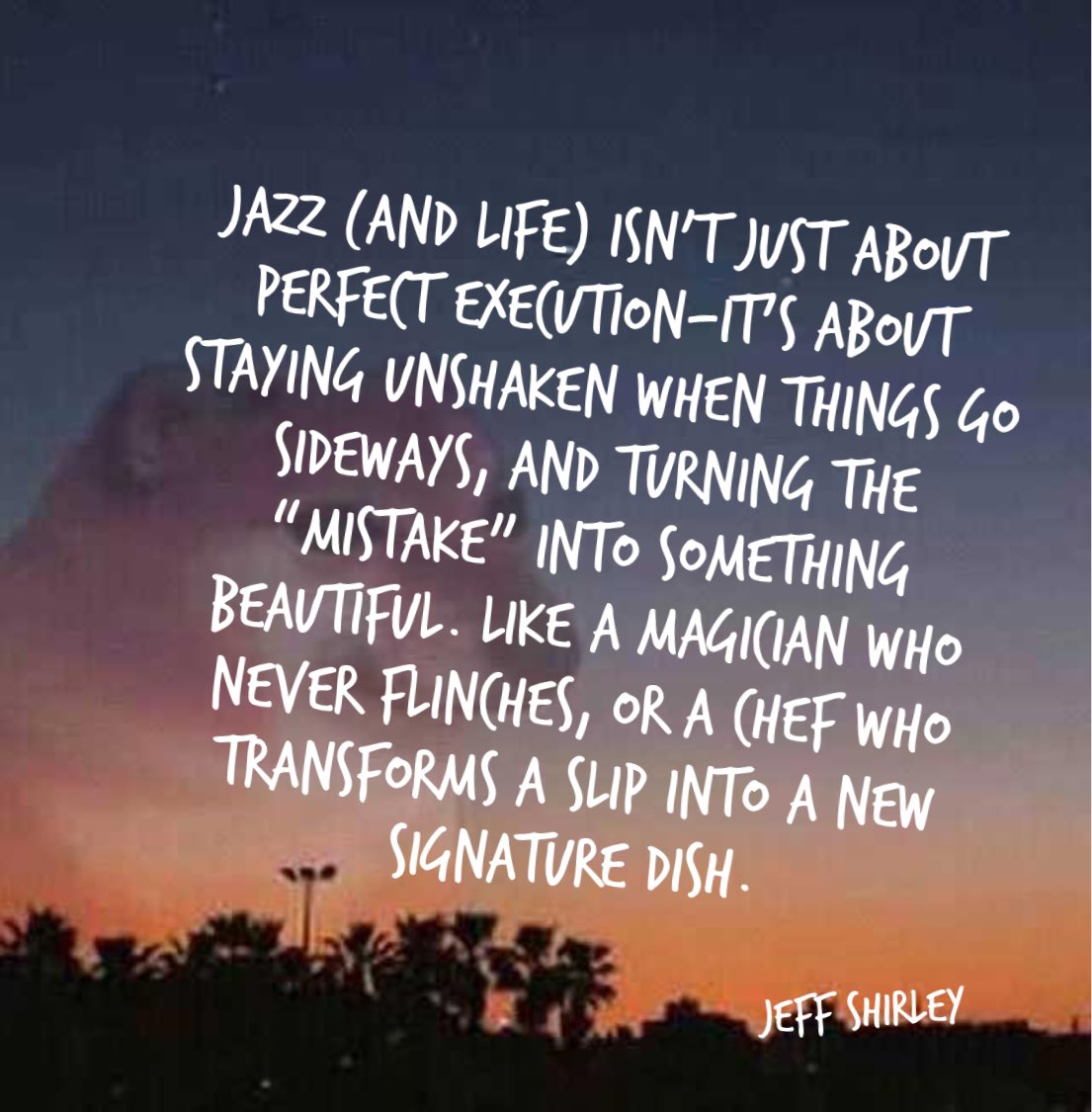 #jazz #life #quote #wisdom #creativity