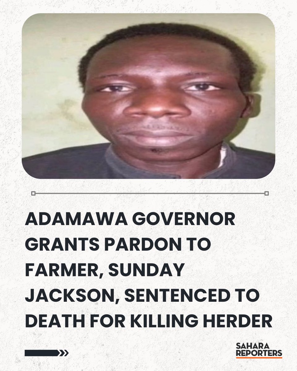 SaharaReporters's tweet image. Adamawa Governor Grants Pardon To Farmer, Sunday Jackson, Sentenced To Death For Killing Herder | Sahara Reporters bit.ly/4saldbV