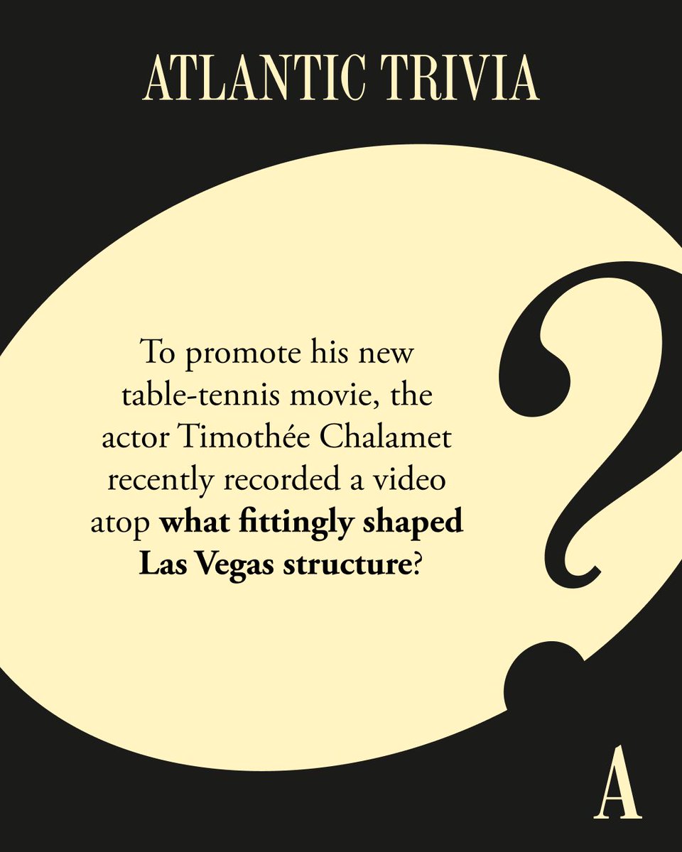 TheAtlantic's tweet image. Answer today’s trivia question from Shirley Li’s article on Timothée Chalamet’s full-throttle press tour for “Marty Supreme.”

Check your response and sign up for Atlantic Trivia in your inbox every day: theatln.tc/lPAZDG55