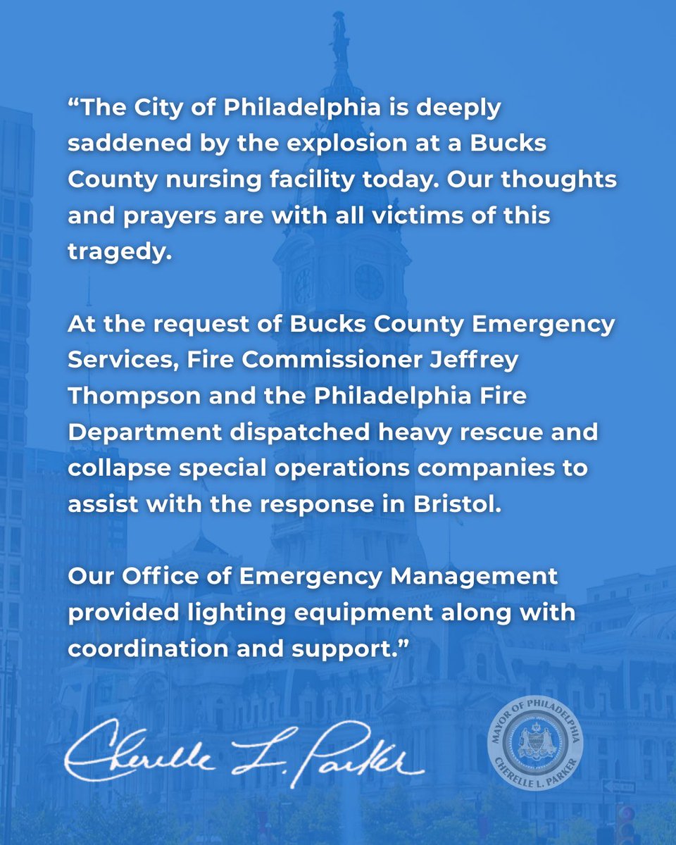 PhillyMayor's tweet photo. The City of Philadelphia is deeply saddened by the explosion at a Bucks County nursing facility today. Our thoughts and prayers are with all victims of this tragedy. 

At the request of @BucksCountyGovt Emergency Services, Fire Commissioner Jeffrey Thompson and @PhillyFireDept dispatched heavy rescue and collapse special operations companies to assist with the response in Bristol. 

Our @PhilaOEM provided lighting equipment along with coordination and support.
