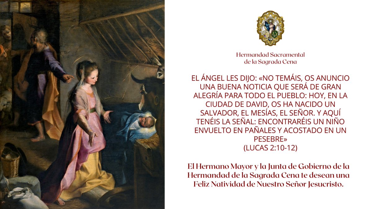 El Hermano Mayor y la Junta de Gobierno de la Hermandad de la Sagrada Cena te desean una Feliz Natividad de Nuestro Señor Jesucristo.
