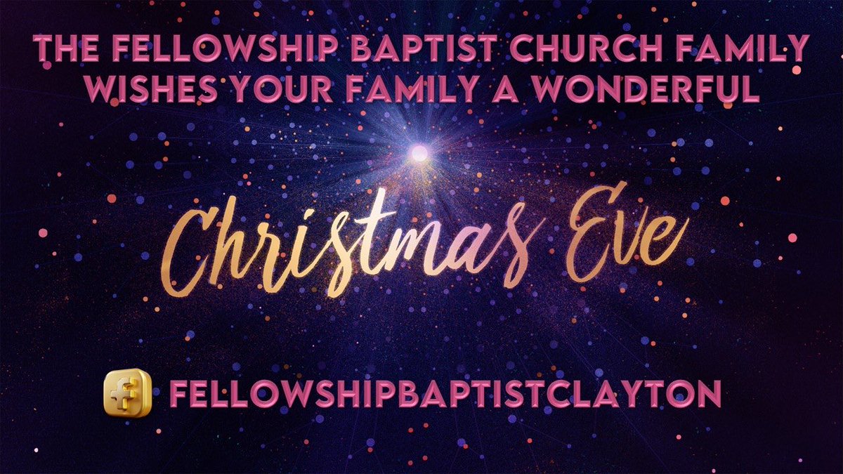 From Clayton, NC, fellowshipbaptist.com &amp; fellowshipbaptistclayton wish you and your family a BLESSED Christmas Eve!