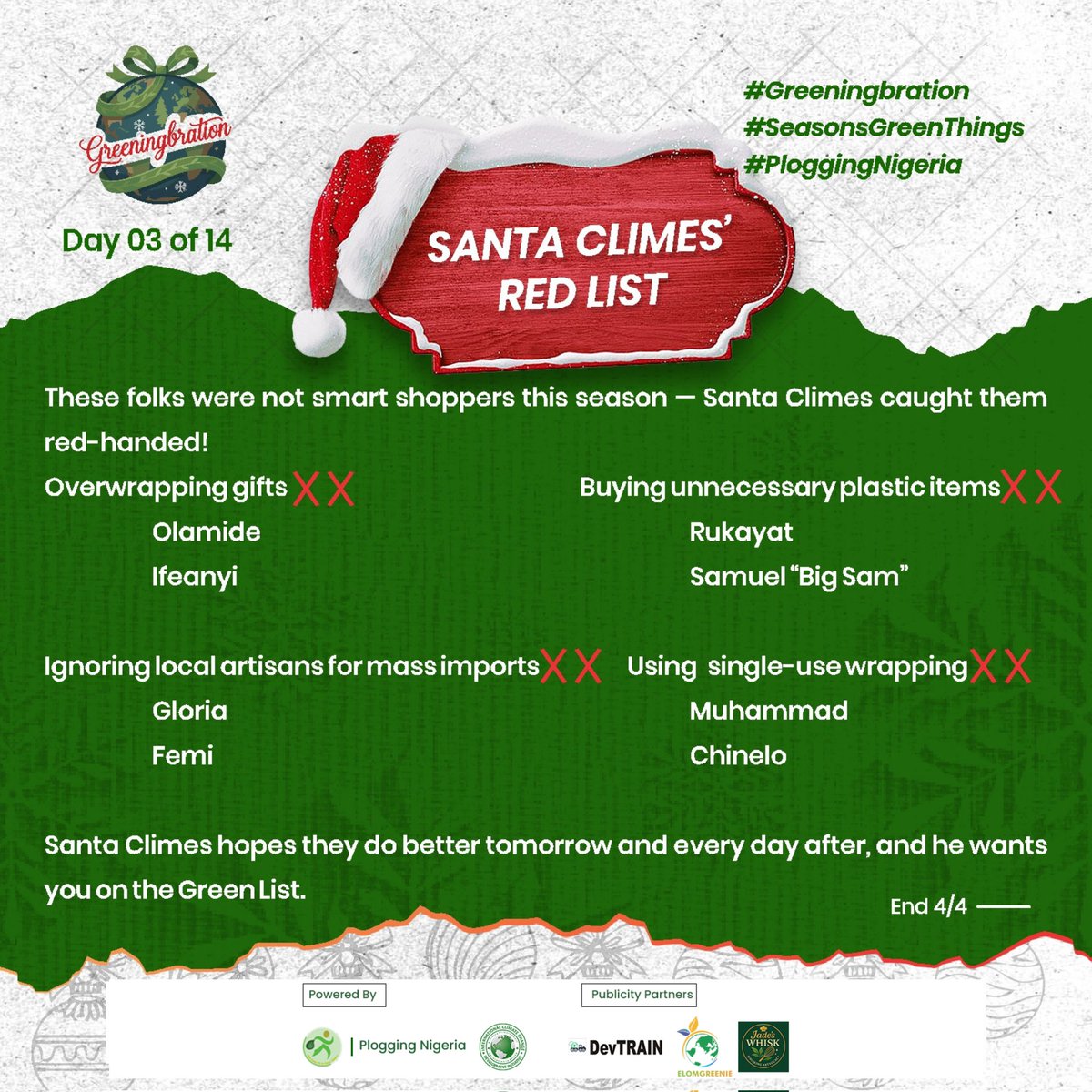 0️⃣3️⃣/1️⃣4️⃣ of #Greeningbration

This festive season, it’s not about how much you buy but about how you buy. 

Check Slide 4 to see if your name is on Santa Climes' Red List! 😬

#Greeningbration
#SeasonsGreenThings
#PloggingNigeria