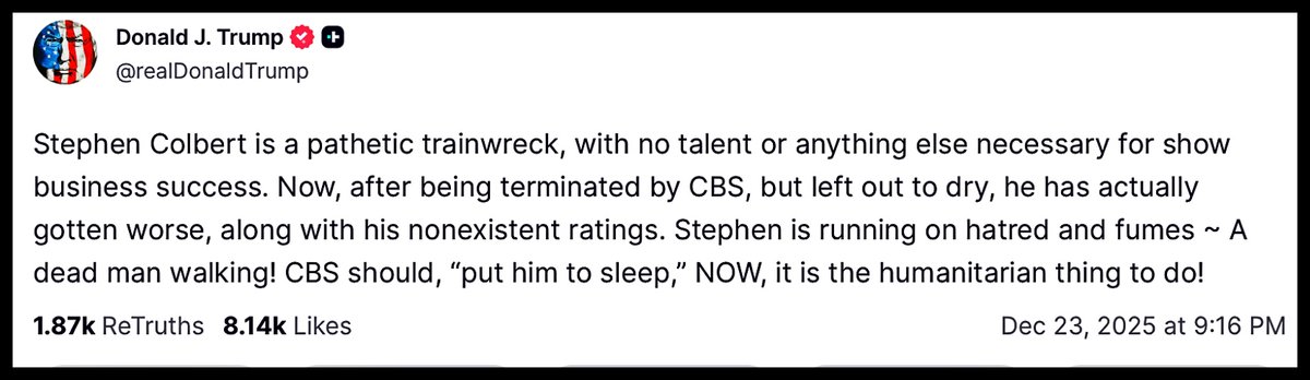 MikeSington's tweet image. This is your president, who has access to the nuclear codes. Unhinged psychopath Trump rages about Stephen Colbert, calls him a “dead man walking”, demands CBS “put him to sleep”.