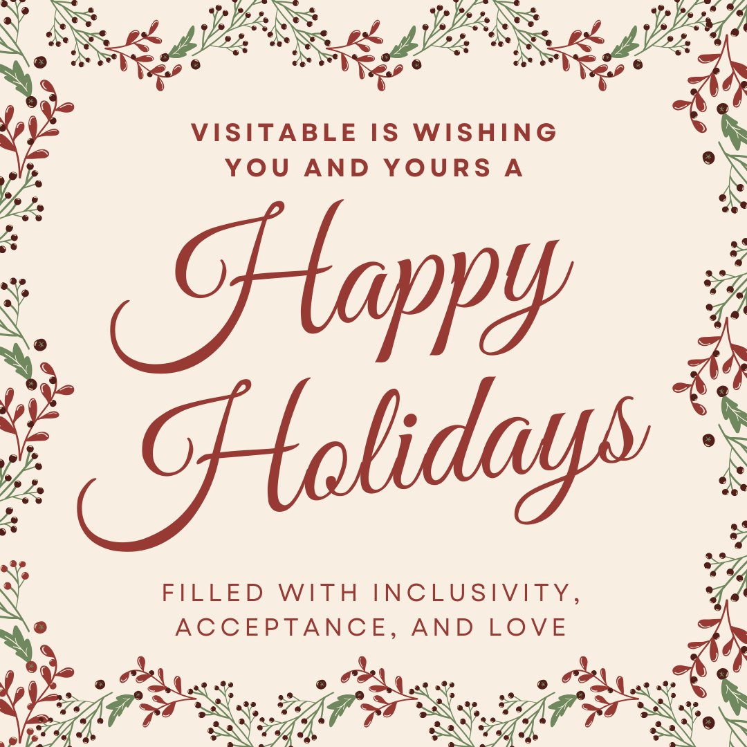 Wishing you a happy and loving holiday season. The holidays are a time to spread joy and acceptance. Here’s to an accepting, inclusive, and happy holiday season from VisitAble!