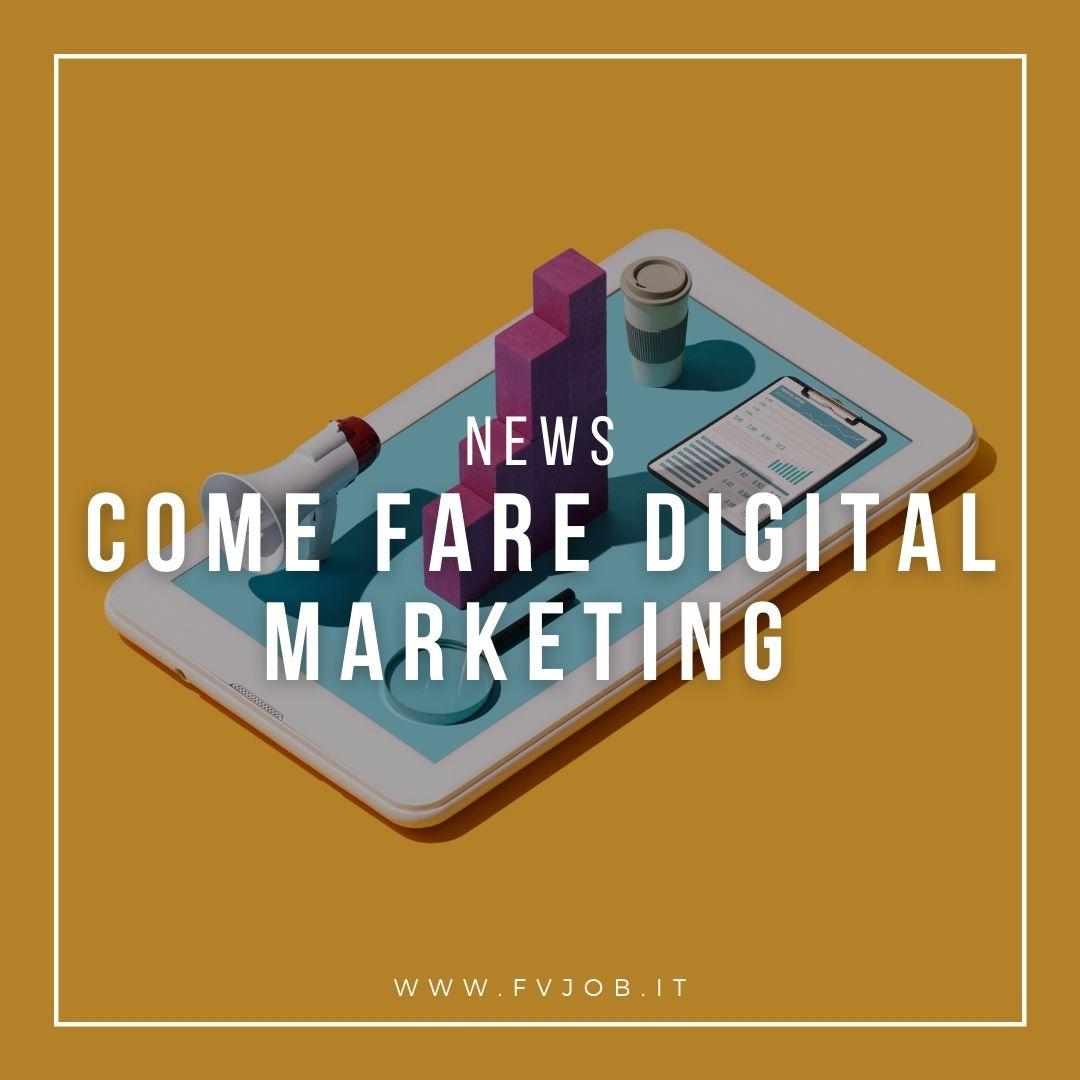 >> NEWS << 
COME FARE DIGITAL MARKETING 

>> 
fvjob.it/.../come-fare-… 

#lavorofvg #formazionefvg #fvjob #job #fvg