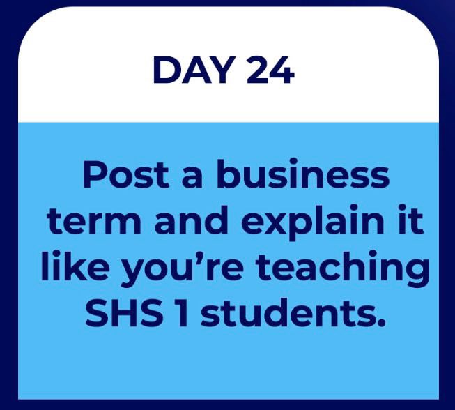 GreatKsbsa's tweet photo. 𝐃𝐚𝐲 𝟐𝟒 
Share a business term and explain it in a simple way that an SHS 1 student can understand.

#DecemberChallenge 
#SpeakUpGreatMinds https://t.co/jGjylhcBZV