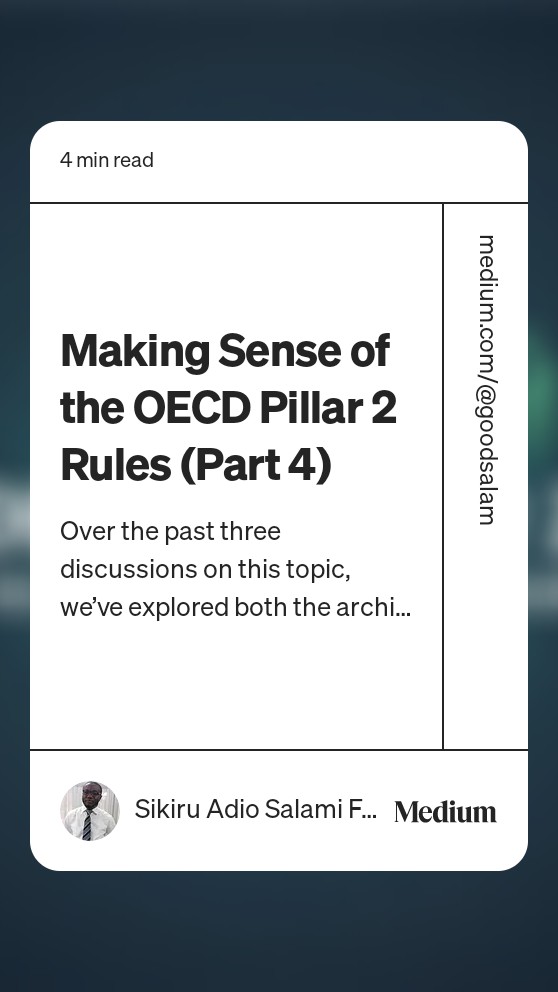 Read “Making Sense of the OECD Pillar 2 Rules (Part 4)“ by Sikiru Adio Salami FCA MRM on Medium: medium.com/@goodsalam/mak…