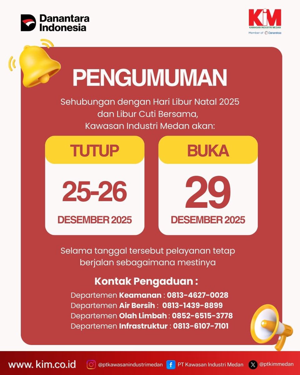 ✨PENGUMUMAN✨

Sehubungan dengan libur cuti bersama Hari Natal Tahun 2025, maka layanan onsite kantor pusat PT Kawasan Industri Medan TUTUP pada tanggal 25 Desember - 26 Desember 2025.

#PTKIM
#BUMNHoldingDanareksa
#BUMNUntukIndonesia
