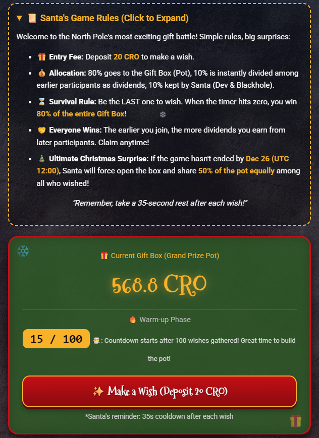🏆 WINNER ANNOUNCEMENT! Round #1 is History! 🎅

Huge congratulations to the first lucky survivor: 👤 0x7567...751a💰 WON: 1,305.60 $CRO

It took 102 wishes to crack the code. The Christmas Protocol didn't trigger, this player took the 80% GRAND POT! 🔥

🚨 Round 2 starts NOW.The