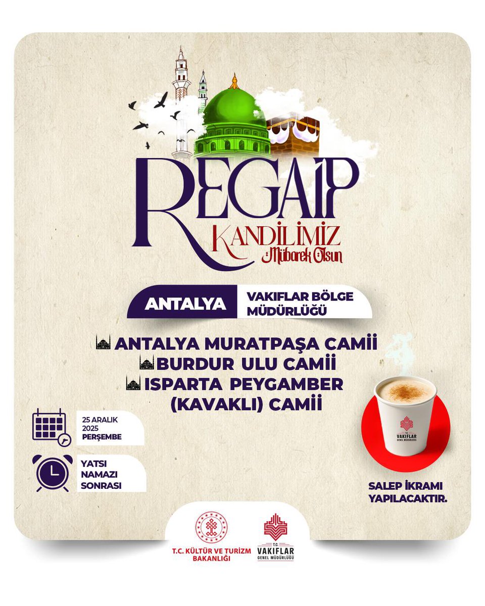 AntalyaVakiflar's tweet photo. 25 Aralık Perşembe günü; Regaip Kandili münasebeti ile yatsı namazı sonrası Vakıf camilerimizde gerçekleştireceğimiz salep ikramlarımızda, siz değerli halkımızı da aramızda görmekten onur duyarız.
@VakiflarGM 
@AntalyaValilik 
@ISPARTAVALILIK 
@Burdurvalilik 
@antalyamuftuluk 
@ispartamuftuluk