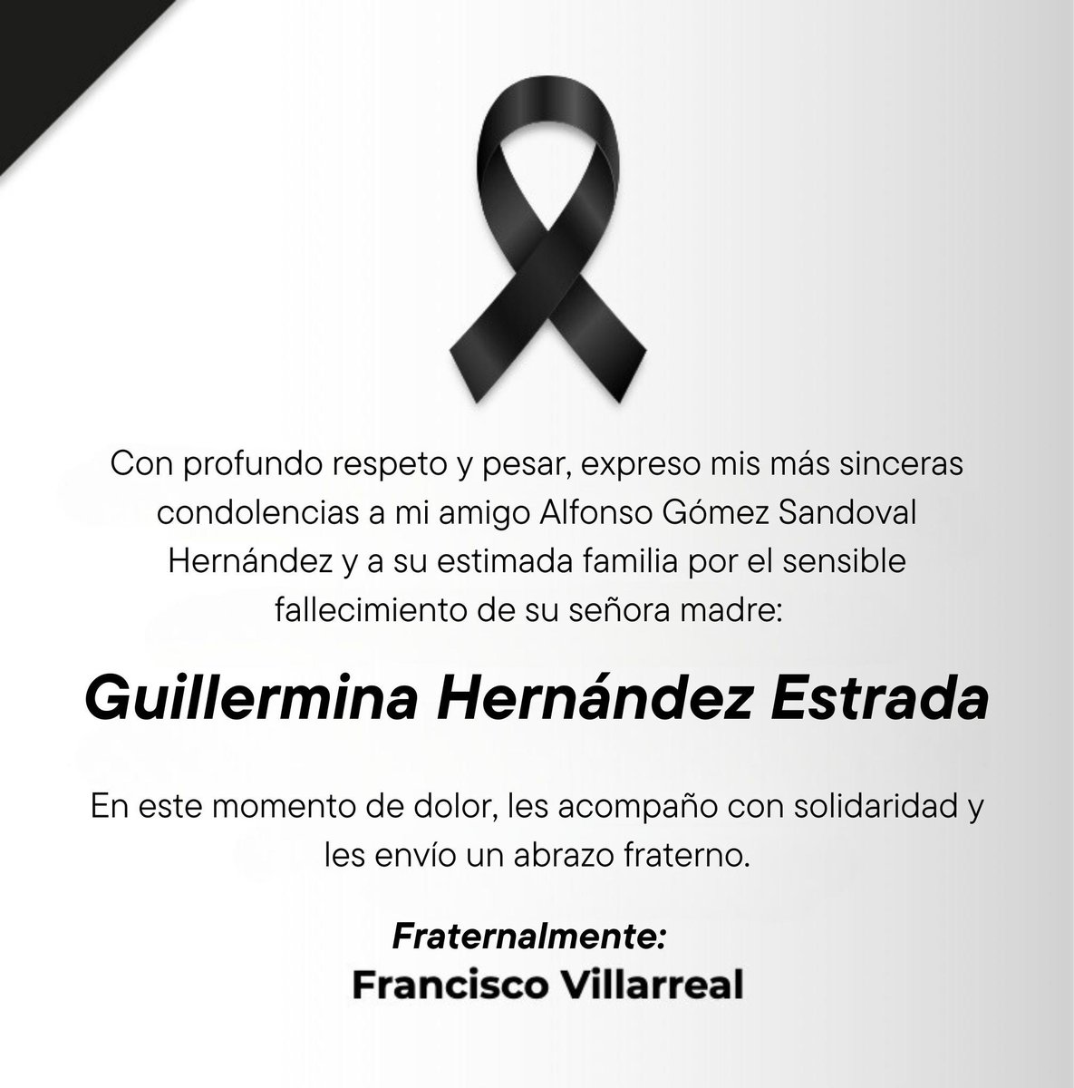 Acompaño con respeto y solidaridad a mi amigo Alfonso Gómez Sandoval Hernández y a su estimada familia por el fallecimiento de su señora madre,
Guillermina Hernández Estrada.

Mi más sentido pésame. Descanse en paz.