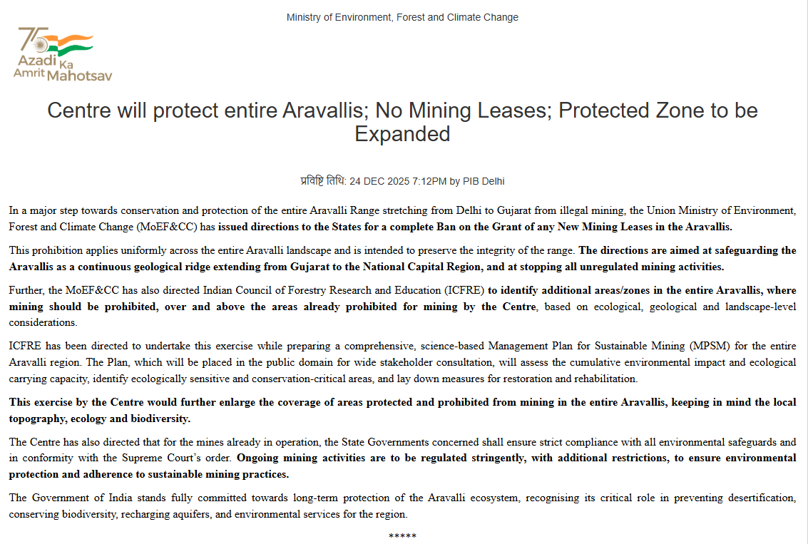 ANI's tweet photo. In a major step towards conservation and protection of the entire Aravalli Range stretching from Delhi to Gujarat from illegal mining, the Union Ministry of Environment, Forest and Climate Change (MoEF&CC) has issued directions to the States for a complete Ban on the Grant of any New Mining Leases in the Aravallis. This prohibition applies uniformly across the entire Aravalli landscape and is intended to preserve the integrity of the range. The directions are aimed at safeguarding the Aravallis as a continuous geological ridge extending from Gujarat to the National Capital Region, and at stopping all unregulated mining activities: Ministry of Environment, Forest and Climate Change