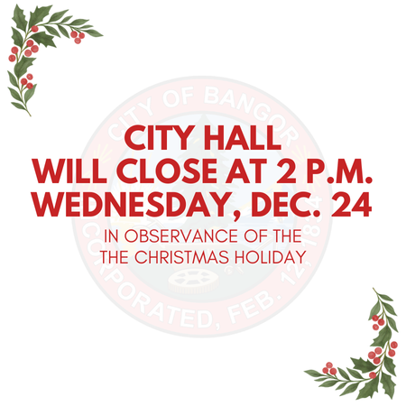 CityofBangorME's tweet photo. #HeyBangor - City offices will close at 2 p.m. today, Dec. 24, and remain closed Dec. 25,  in observance of Christmas. Reminder: Community Connector does not run Christmas Day but returns to regular service on Friday, Dec. 26. The City wishes you and yours a safe &amp; happy holiday! https://t.co/xaDfQNVwKt