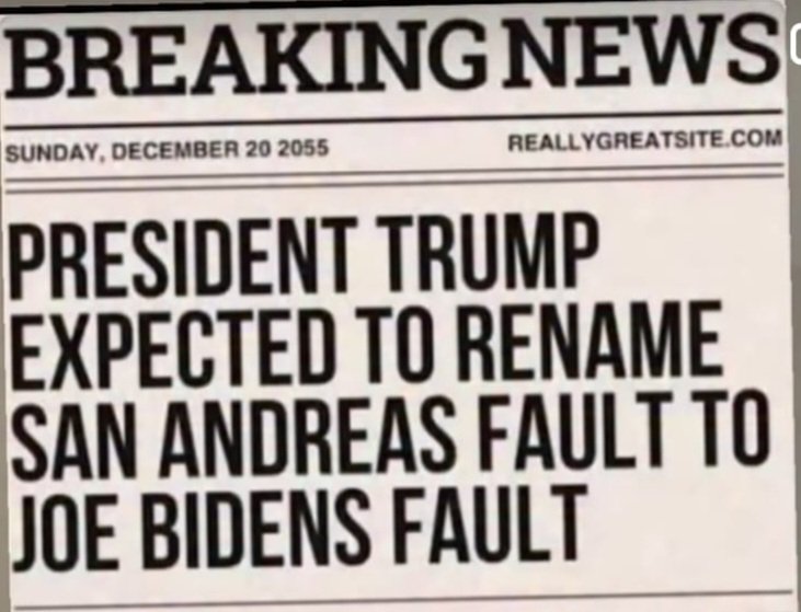 PRESIDENT TRUMP EXPECTED TO RENAME SAN ANDREAS FAULT TO JOE BIDENS FAULT