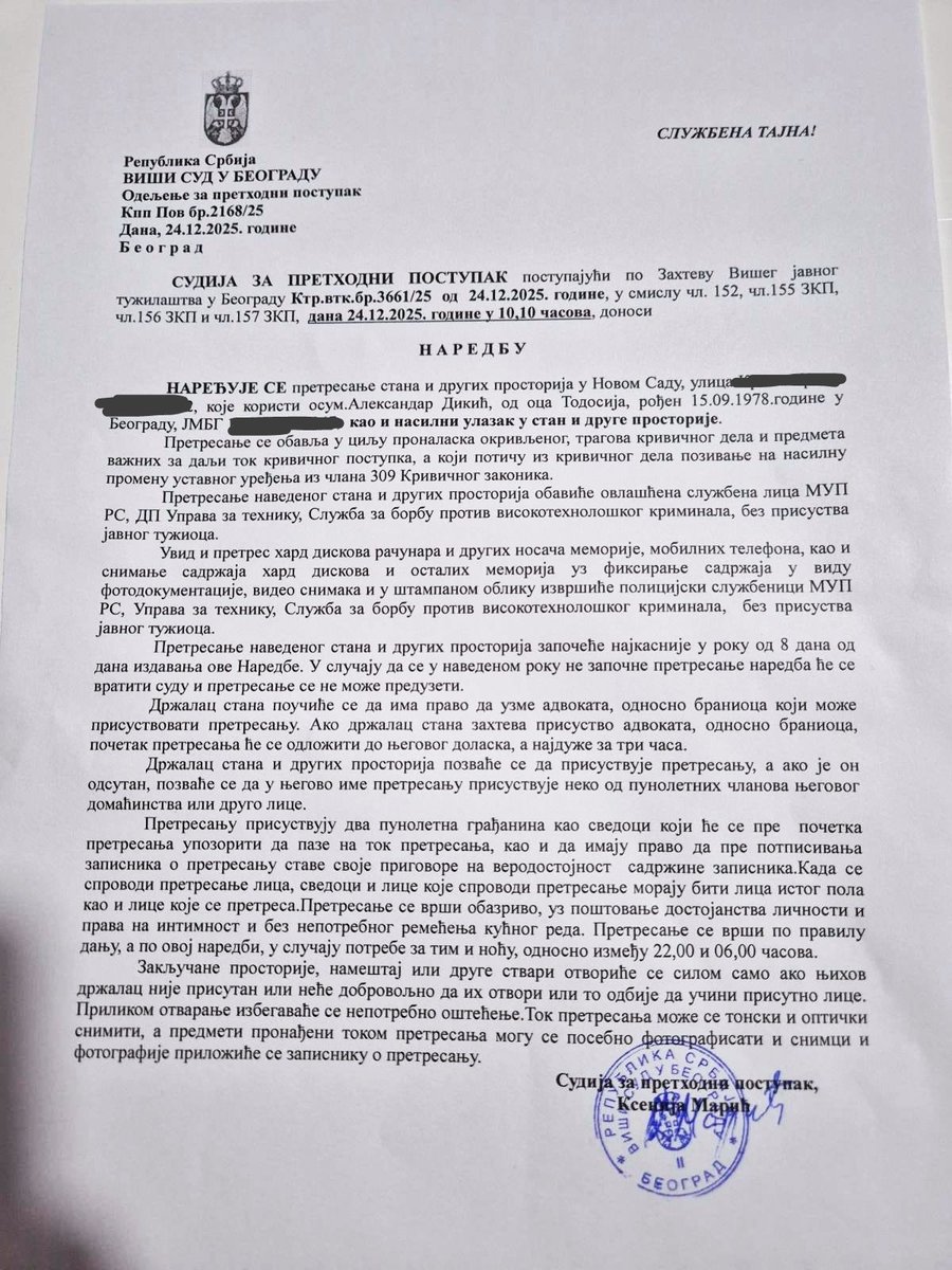 КСЕНИЈА МАРИЋ, судија Вишег суда у Београду, наредила је насилан улазак у стан и хапшење Александра Дикића - новинара КТВ Зрењанин!

Разлог претреса је проналажење окривљеног за кривично дело Позивање на насилно рушење уставног поретка из члана 309. кривичног законика!